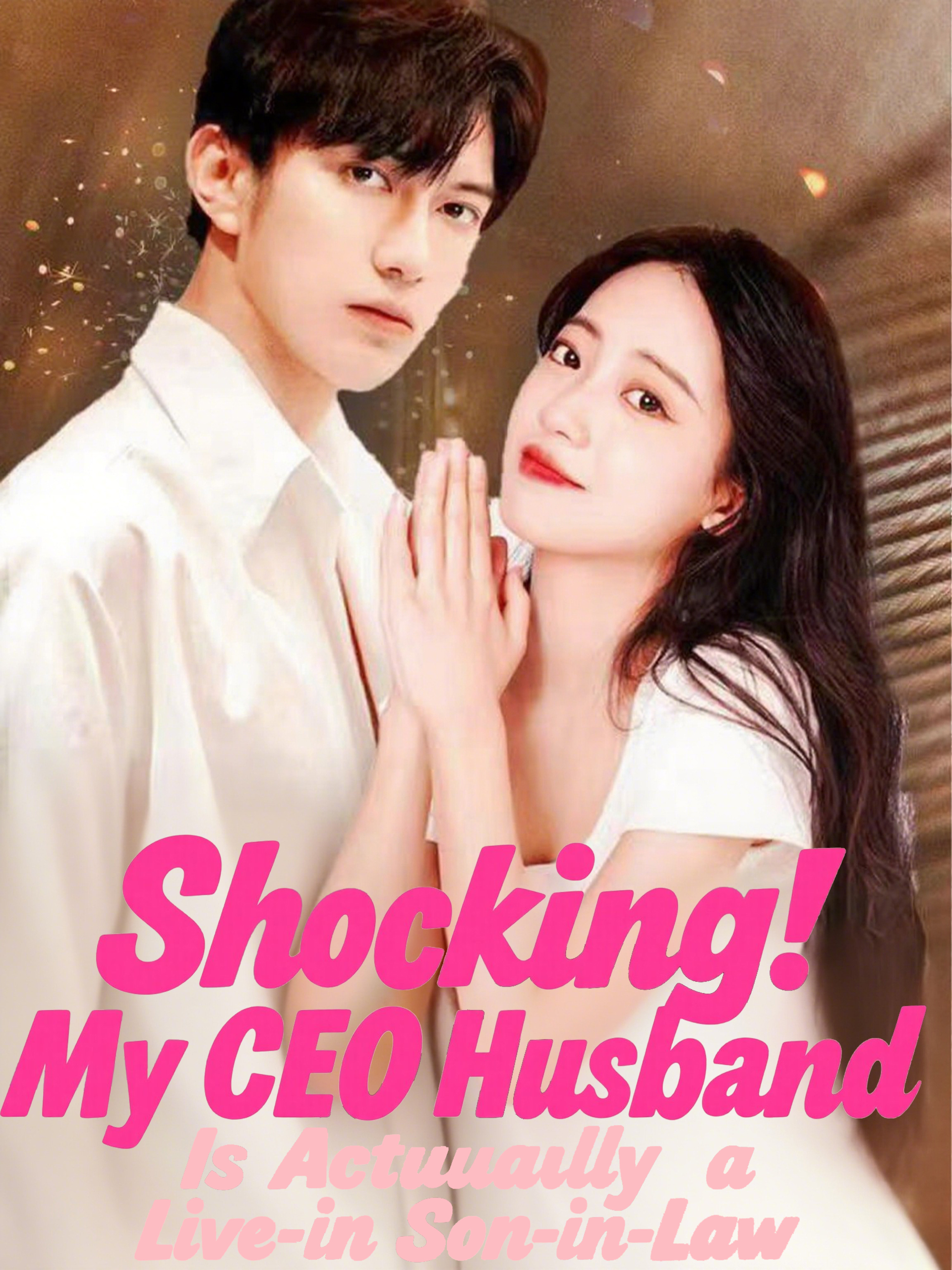 Shocking! My CEO Husband Is Actually a Live-in Son-in-Law